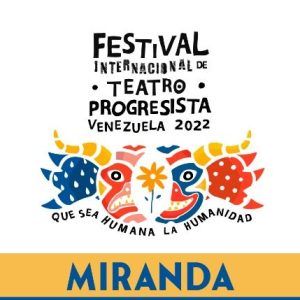 Festival Internacional de Teatro Progresista Venezuela 2022 en el Teatro Emma Soler de Los Teques